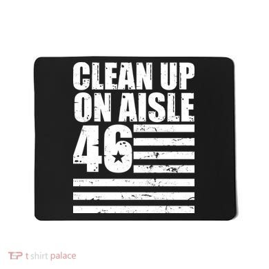 Clean Up On Aisle 46 Anti Biden Mousepad