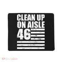 Clean Up On Aisle 46 Anti Biden Mousepad thumb 0