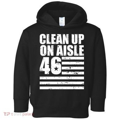Clean Up On Aisle 46 Anti Biden Toddler Hoodie