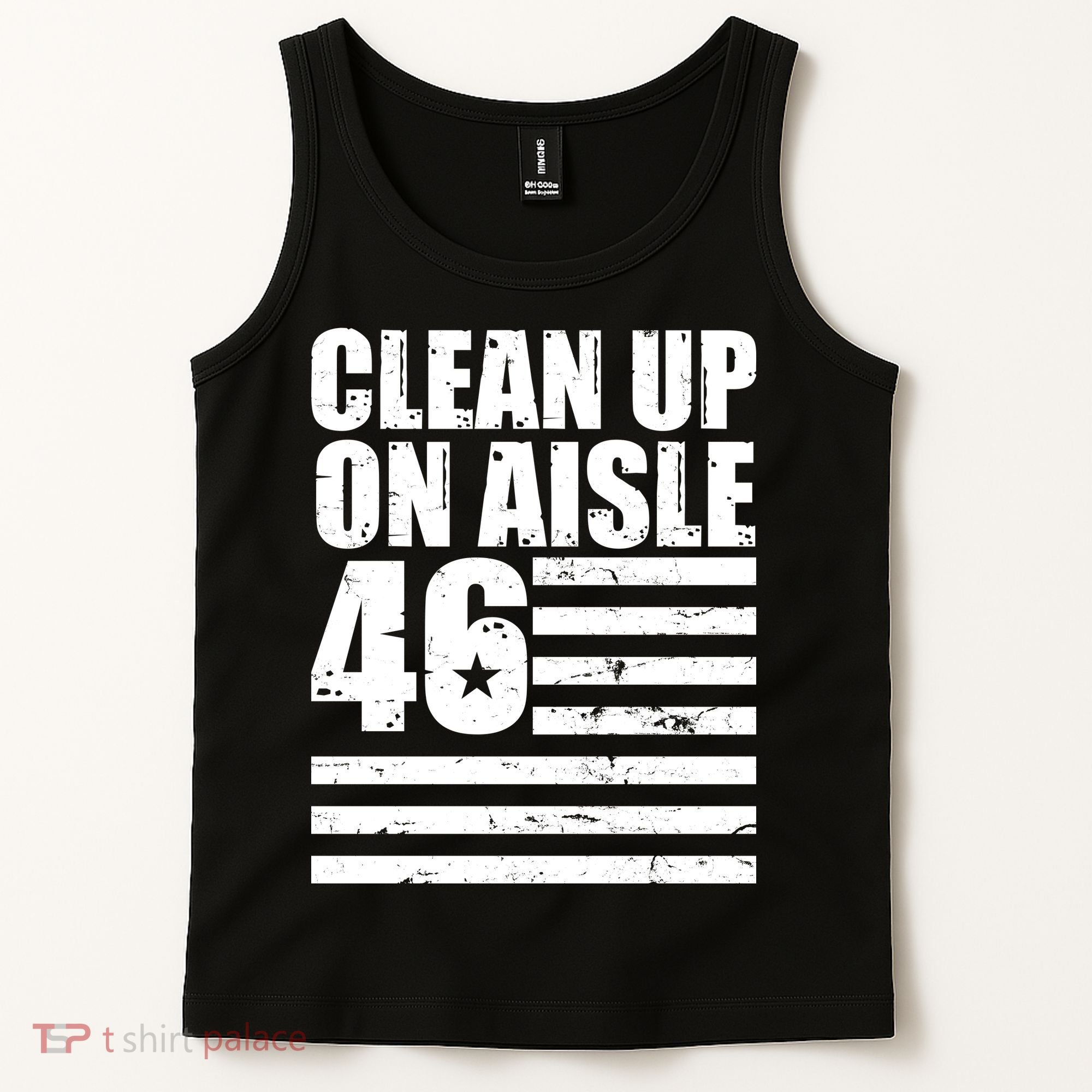 Clean Up On Aisle 46 Anti Biden Tank Top