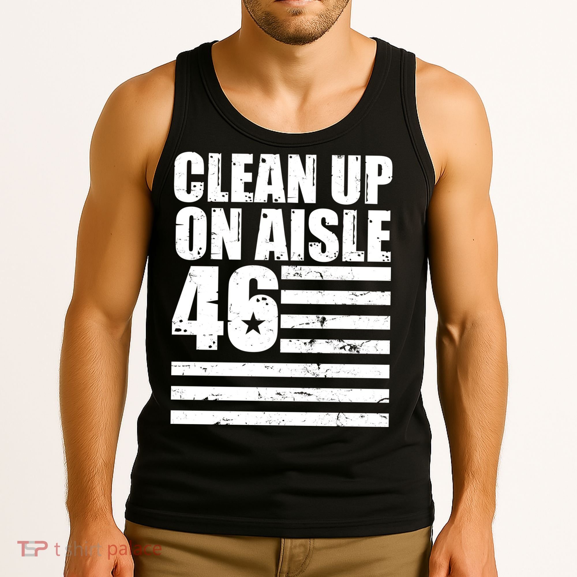 Clean Up On Aisle 46 Anti Biden Tank Top