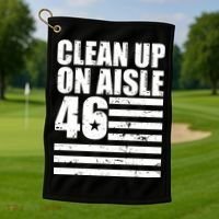 Clean Up On Aisle 46 Anti Biden Golf Towel thumb 1