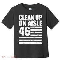 Clean Up On Aisle 46 Anti Biden Toddler T-Shirt thumb 0