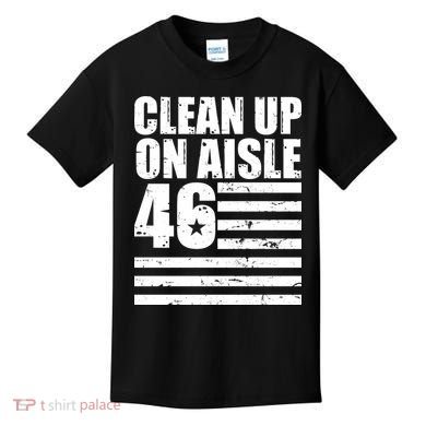 Clean Up On Aisle 46 Anti Biden Kids T-Shirt