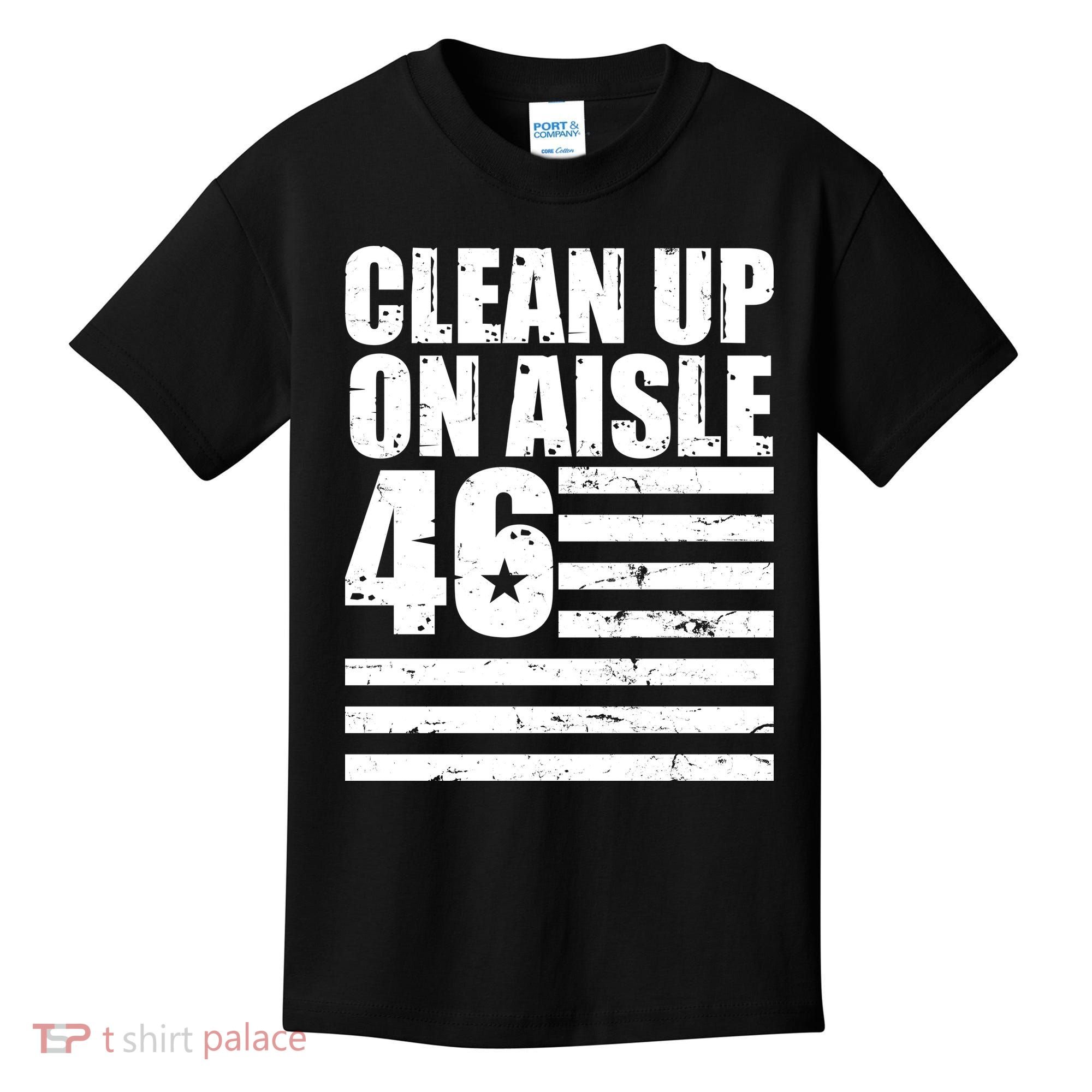 Clean Up On Aisle 46 Anti Biden Kids T-Shirt