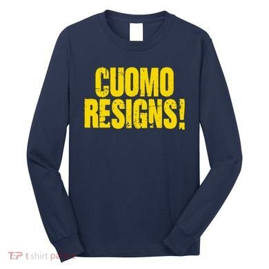 Cuomo Resigns Anti Andrew Cuomo Long Sleeve Shirt