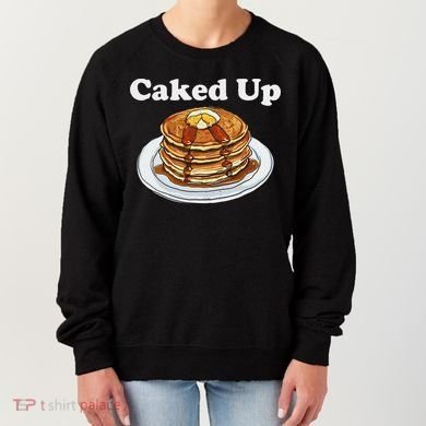 Caked Up Pancake Lover Sweet Breakfast Baking Women's Sweatshirt