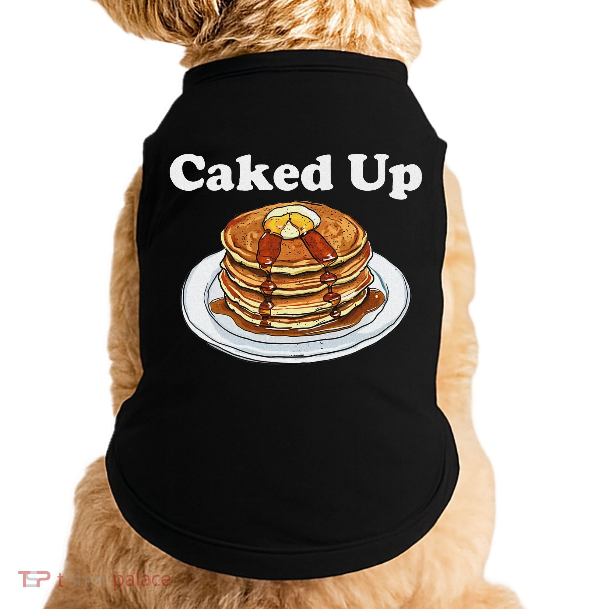 Caked Up Pancake Lover Sweet Breakfast Baking Doggie Tank
