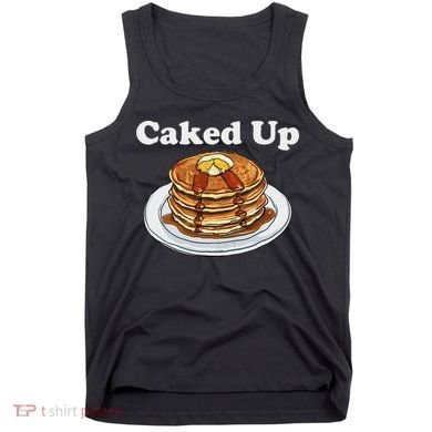 Caked Up Pancake Lover Sweet Breakfast Baking Tank Top