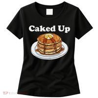 Caked Up Pancake Lover Sweet Breakfast Baking Women's T-Shirt thumb 0