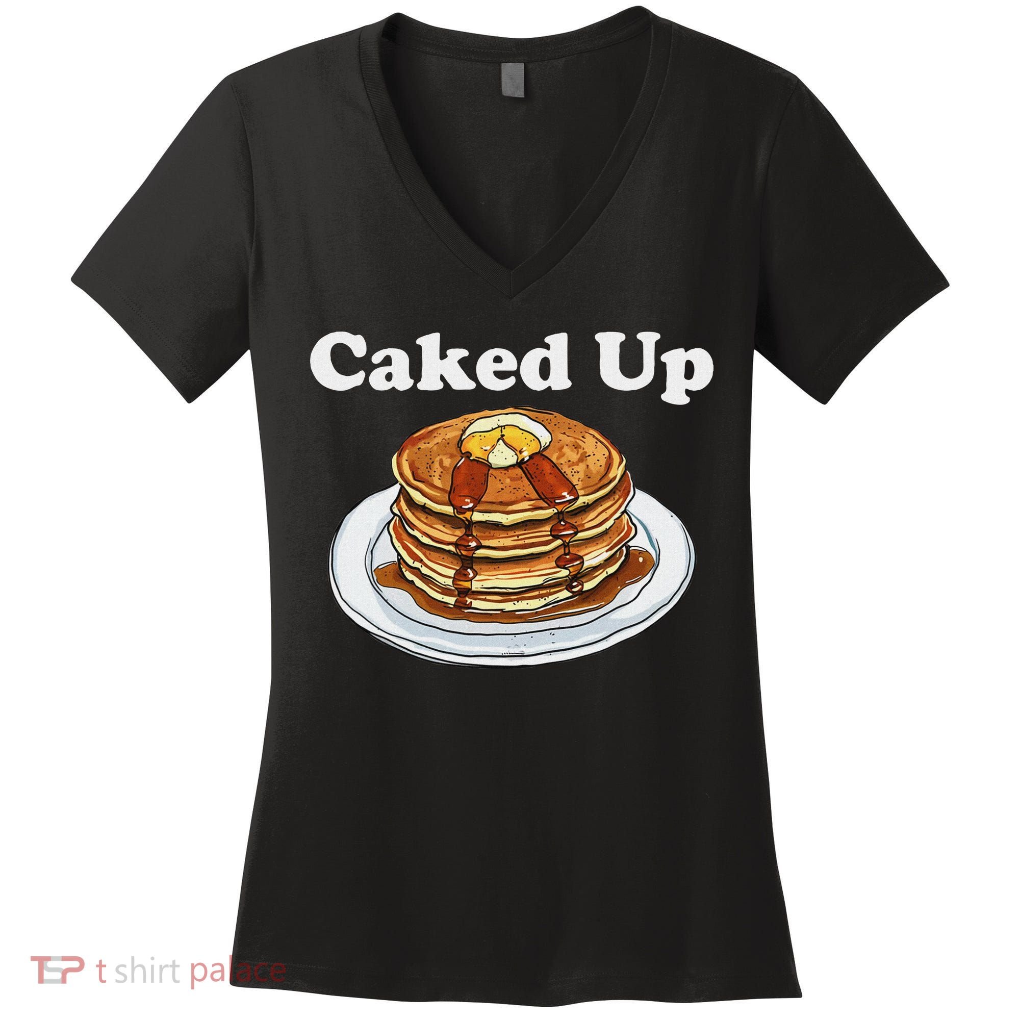 Caked Up Pancake Lover Sweet Breakfast Baking Women's V-Neck T-Shirt