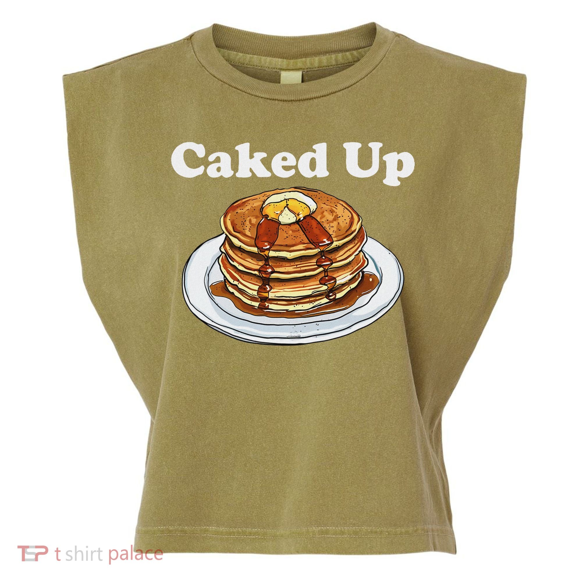 Caked Up Pancake Lover Sweet Breakfast Baking Garment-Dyed Women's Muscle Tee