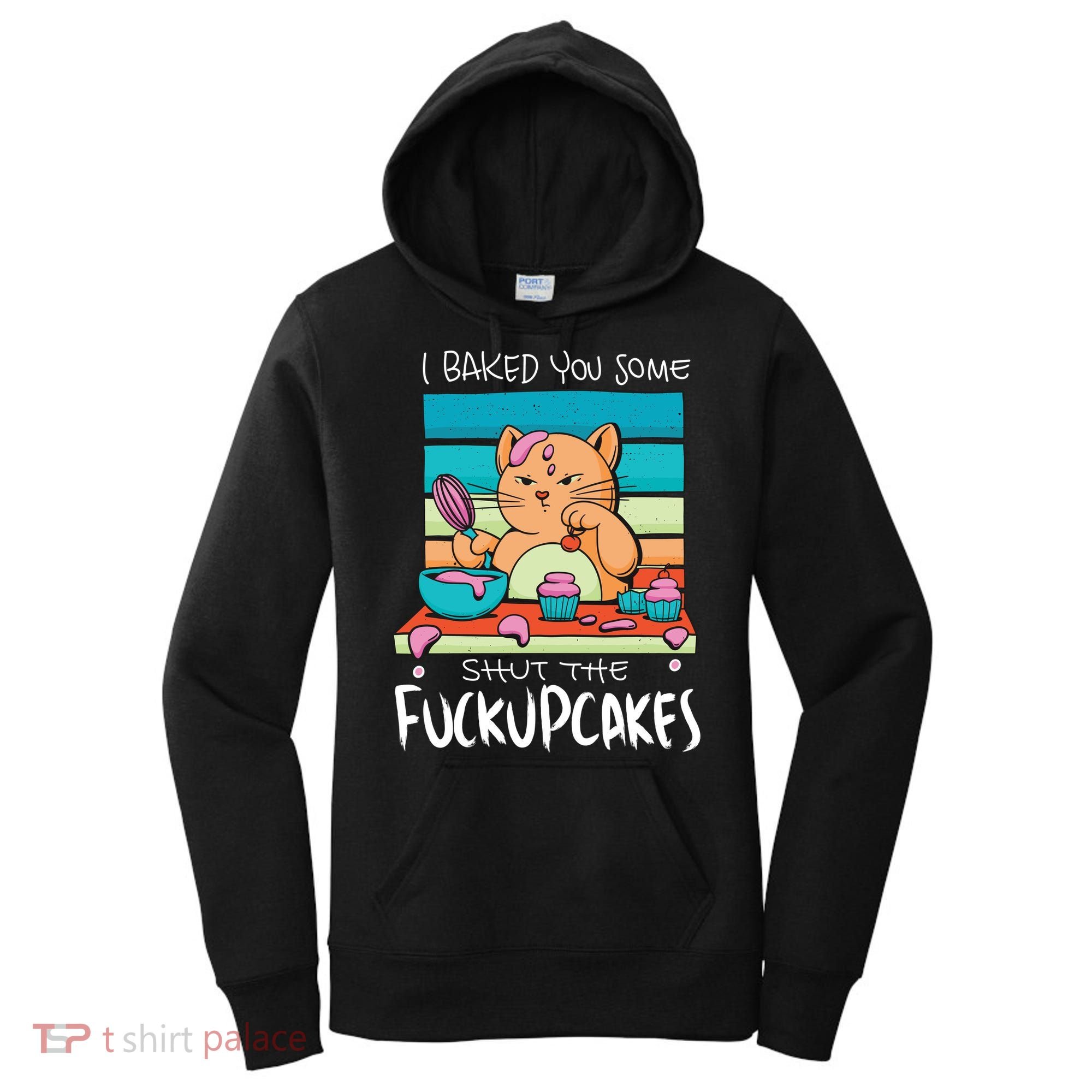 Cupcake Cat Bake You Fuckupcakes Women's Hoodie