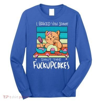 Cupcake Cat Bake You Fuckupcakes Long Sleeve Shirt