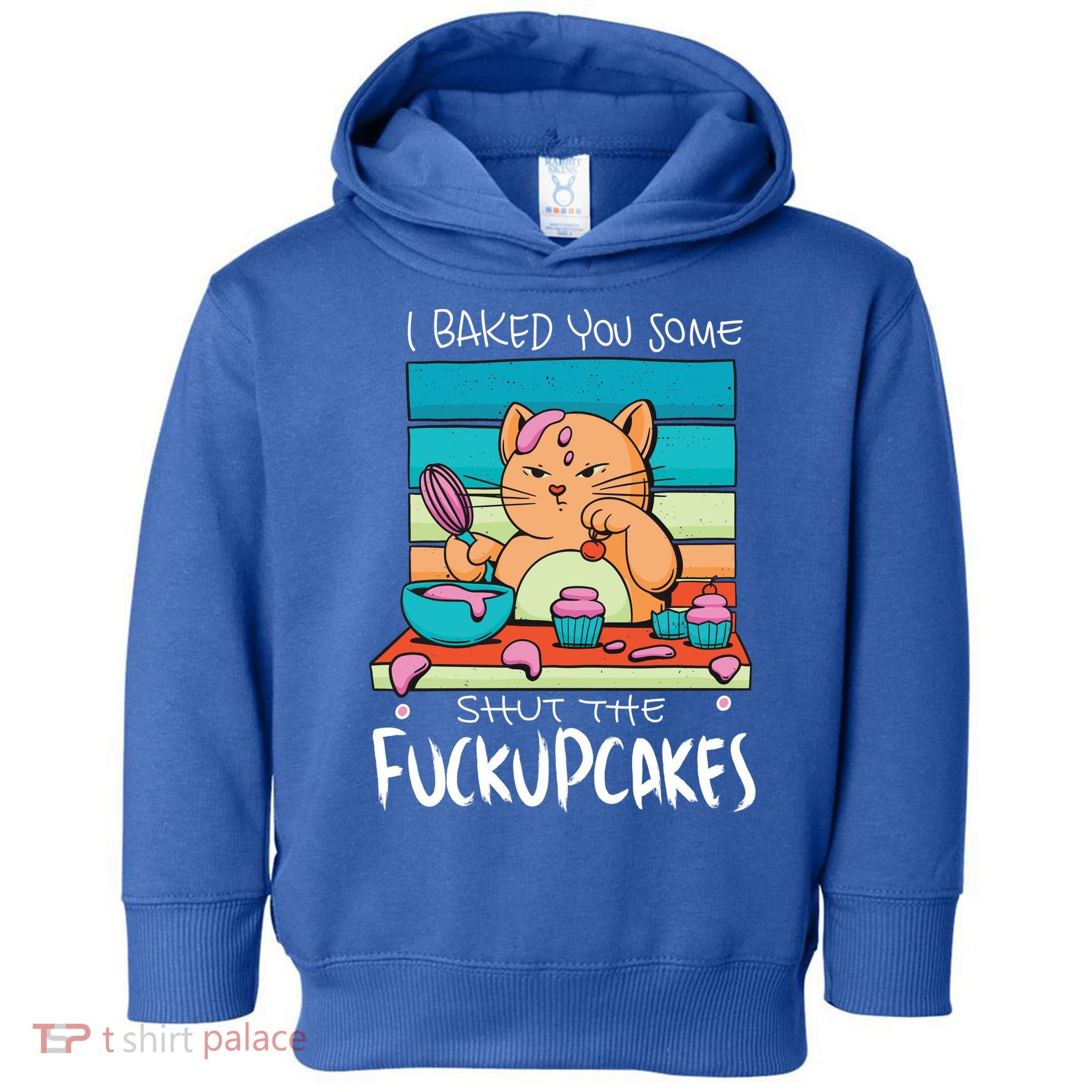 Cupcake Cat Bake You Fuckupcakes Toddler Hoodie