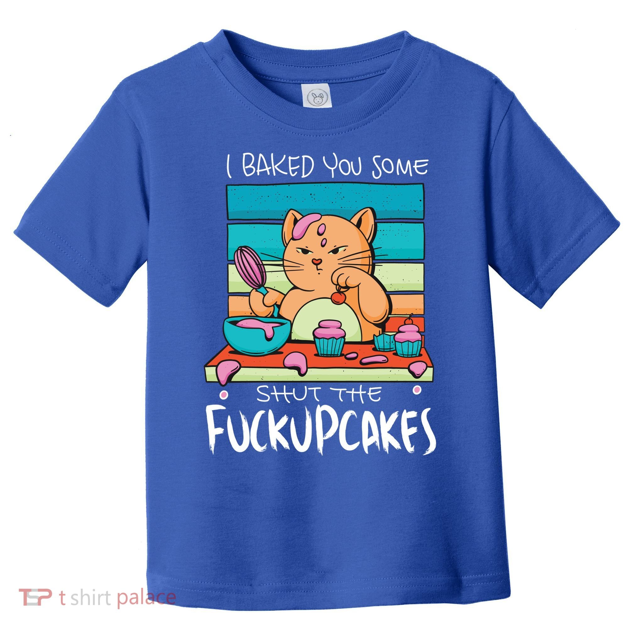 Cupcake Cat Bake You Fuckupcakes Toddler T-Shirt