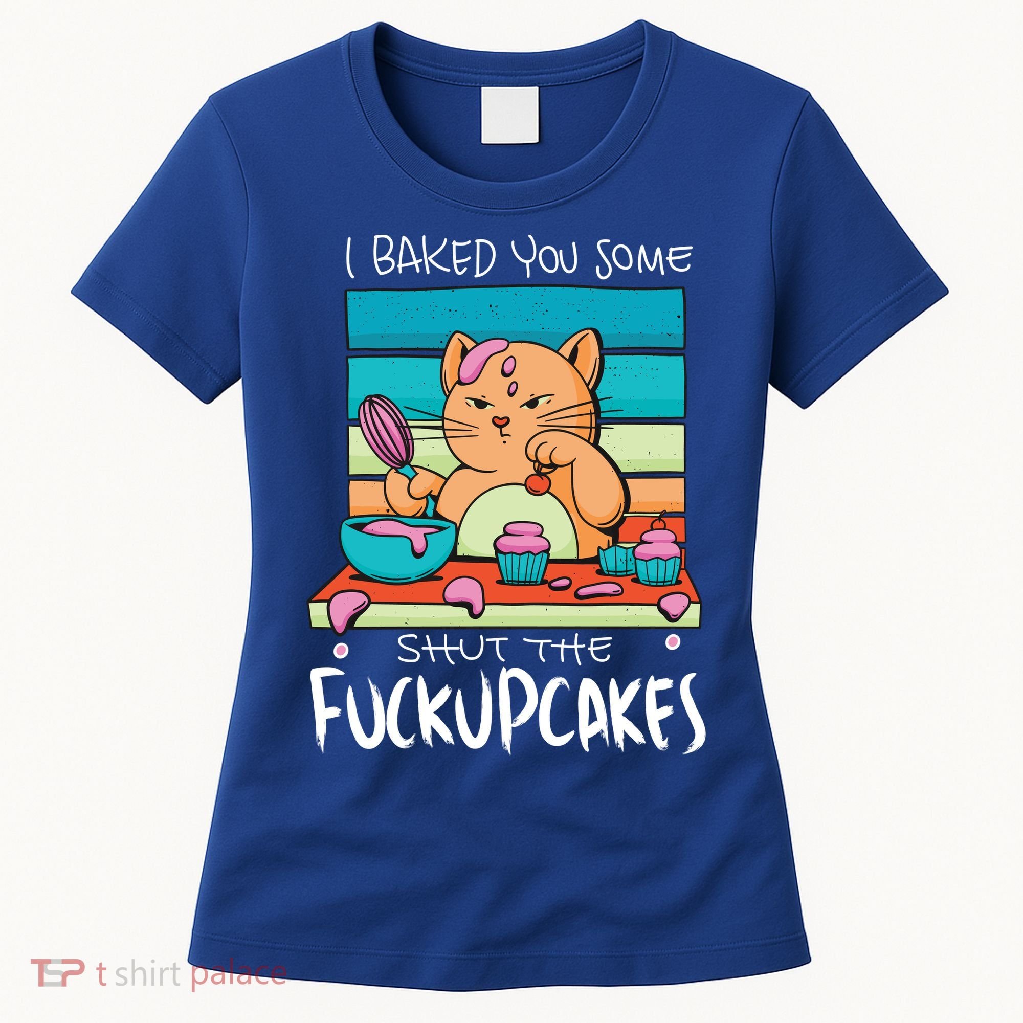 Cupcake Cat Bake You Fuckupcakes Women's T-Shirt