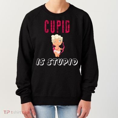 Cupid Is Stupid Women's Sweatshirt