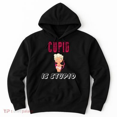 Cupid Is Stupid Hoodie