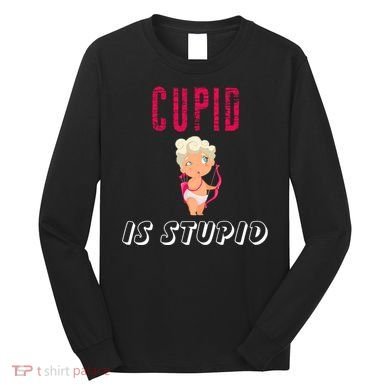 Cupid Is Stupid Long Sleeve Shirt