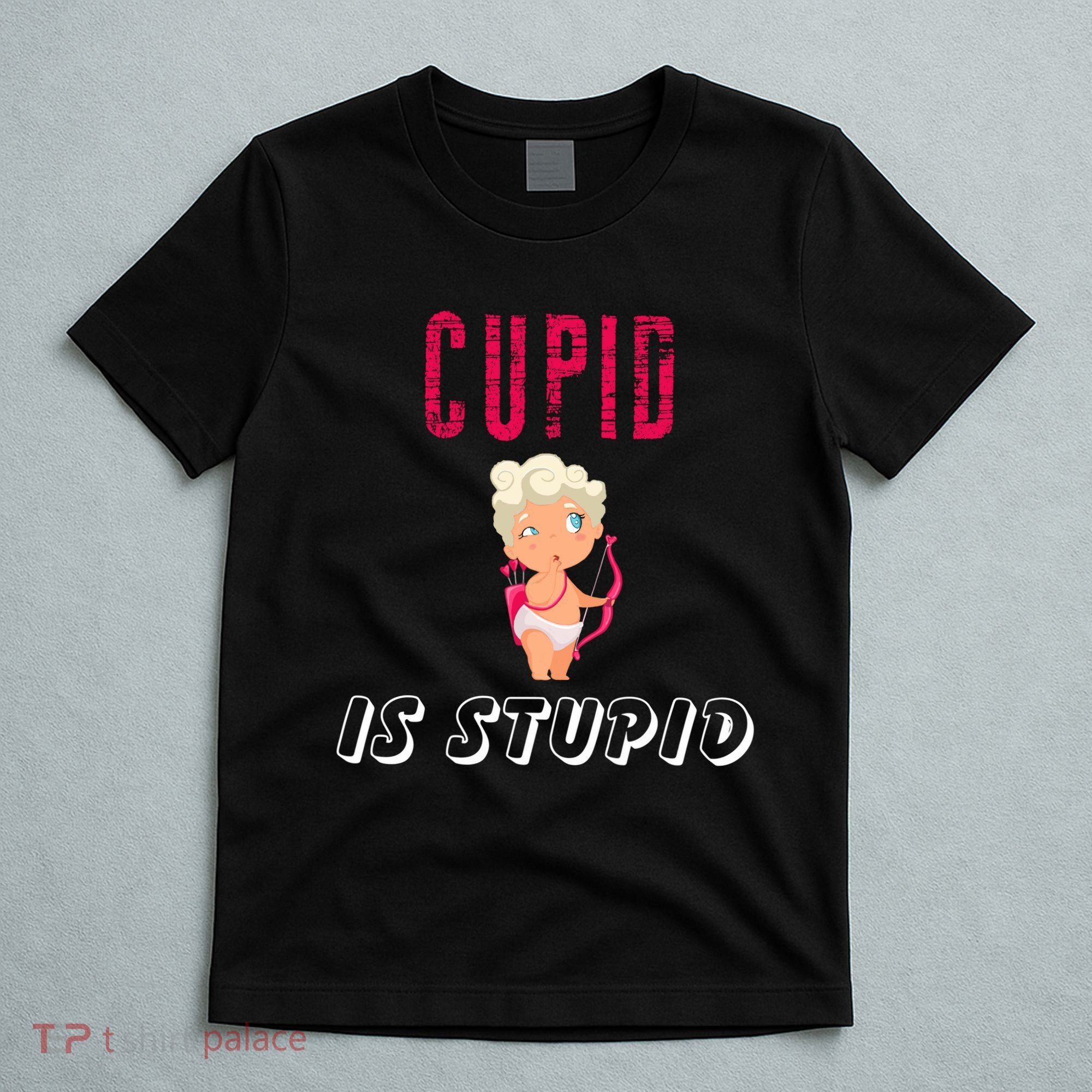 Cupid Is Stupid T-Shirt