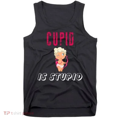 Cupid Is Stupid Tank Top
