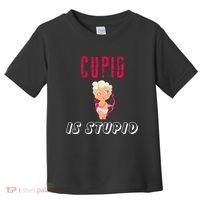 Cupid Is Stupid Toddler T-Shirt thumb 0