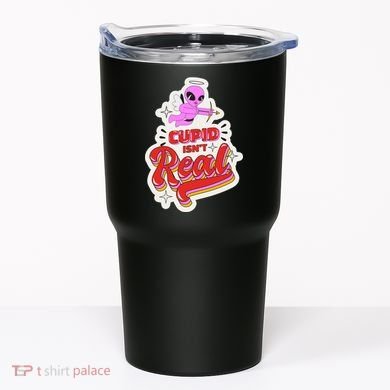 Cupid Isn't Real Funny Valentine's Day Tumbler