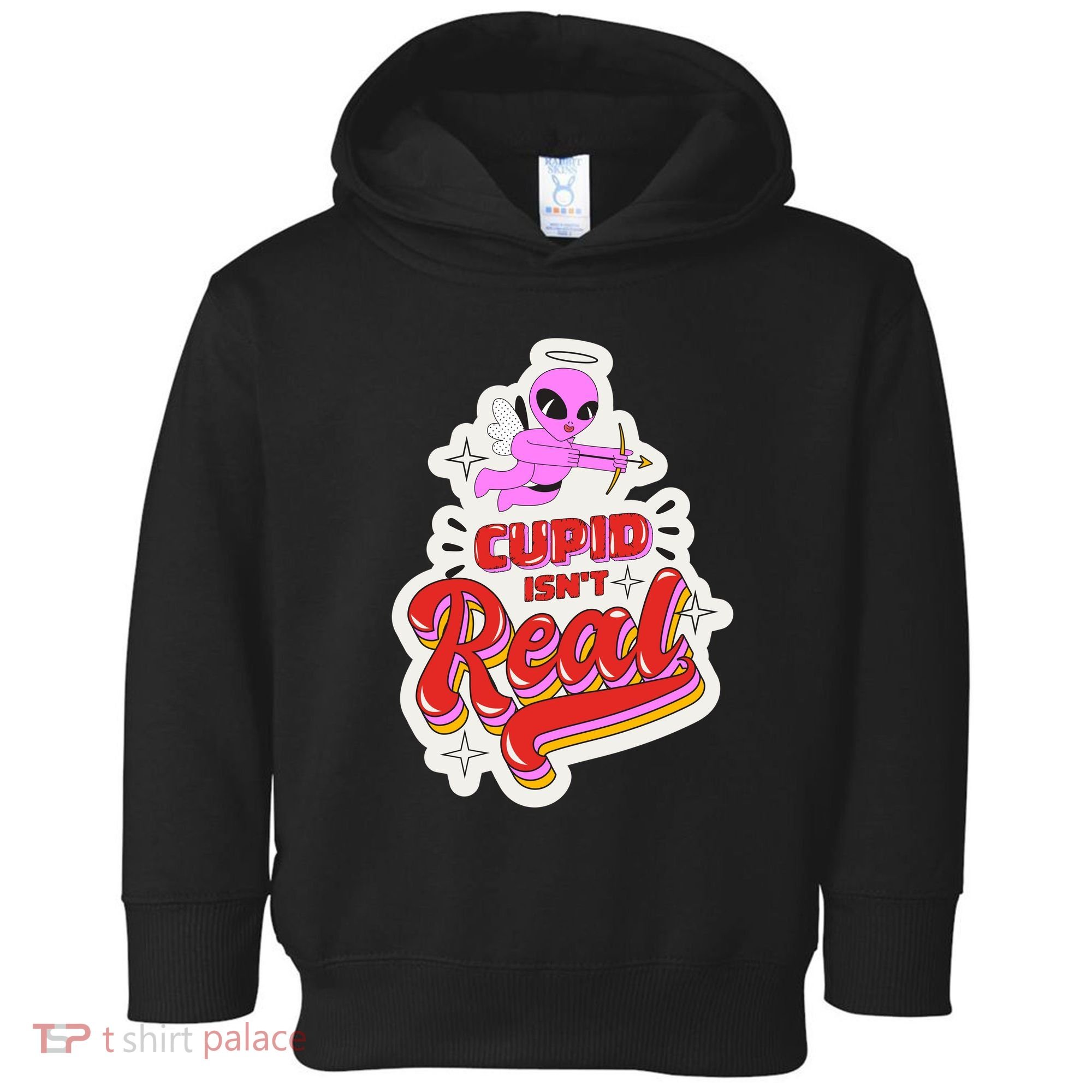 Cupid Isn't Real Funny Valentine's Day Toddler Hoodie