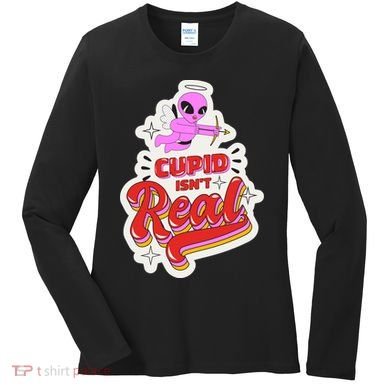 Cupid Isn't Real Funny Valentine's Day Women's Long Sleeve Shirt