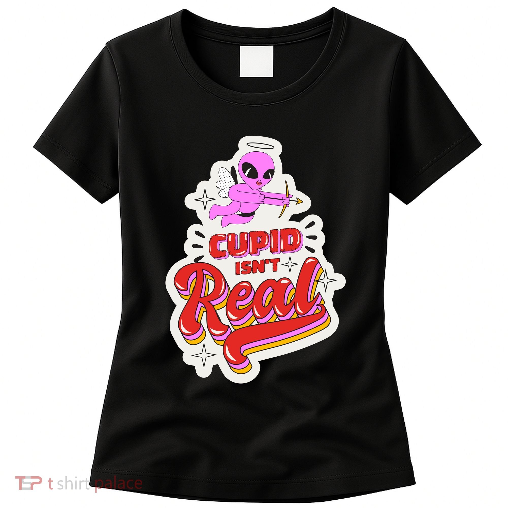 Cupid Isn't Real Funny Valentine's Day Women's T-Shirt