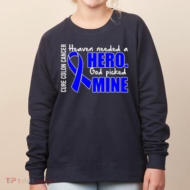 Cure Colon Cancer Heaven Needed A Hero Women's Sweatshirt