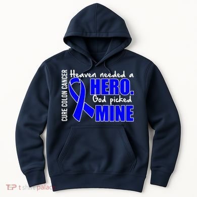 Cure Colon Cancer Heaven Needed A Hero Hoodie