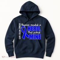 Cure Colon Cancer Heaven Needed A Hero Hoodie thumb 0