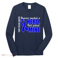 Cure Colon Cancer Heaven Needed A Hero Long Sleeve Shirt thumb 0
