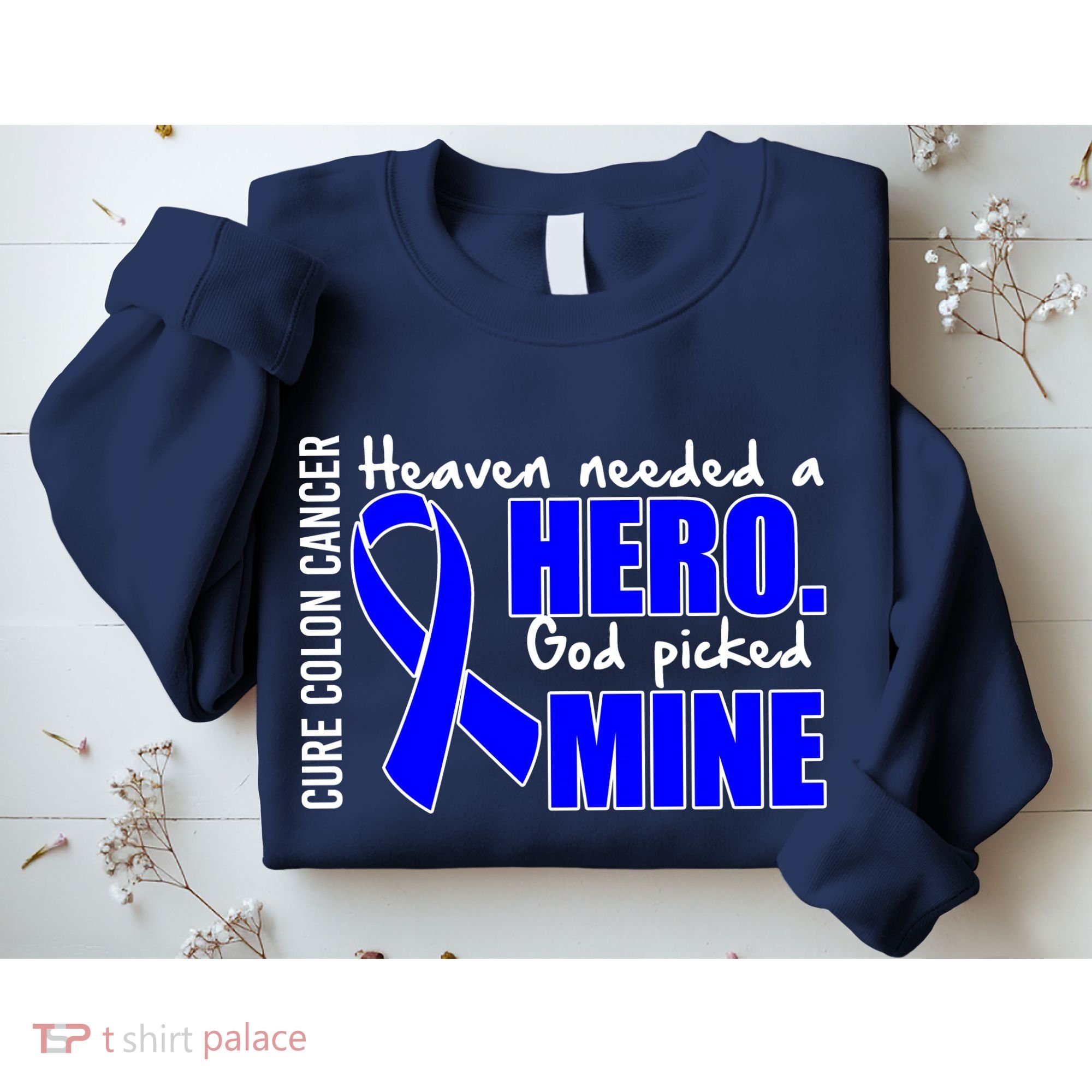 Cure Colon Cancer Heaven Needed A Hero Sweatshirt