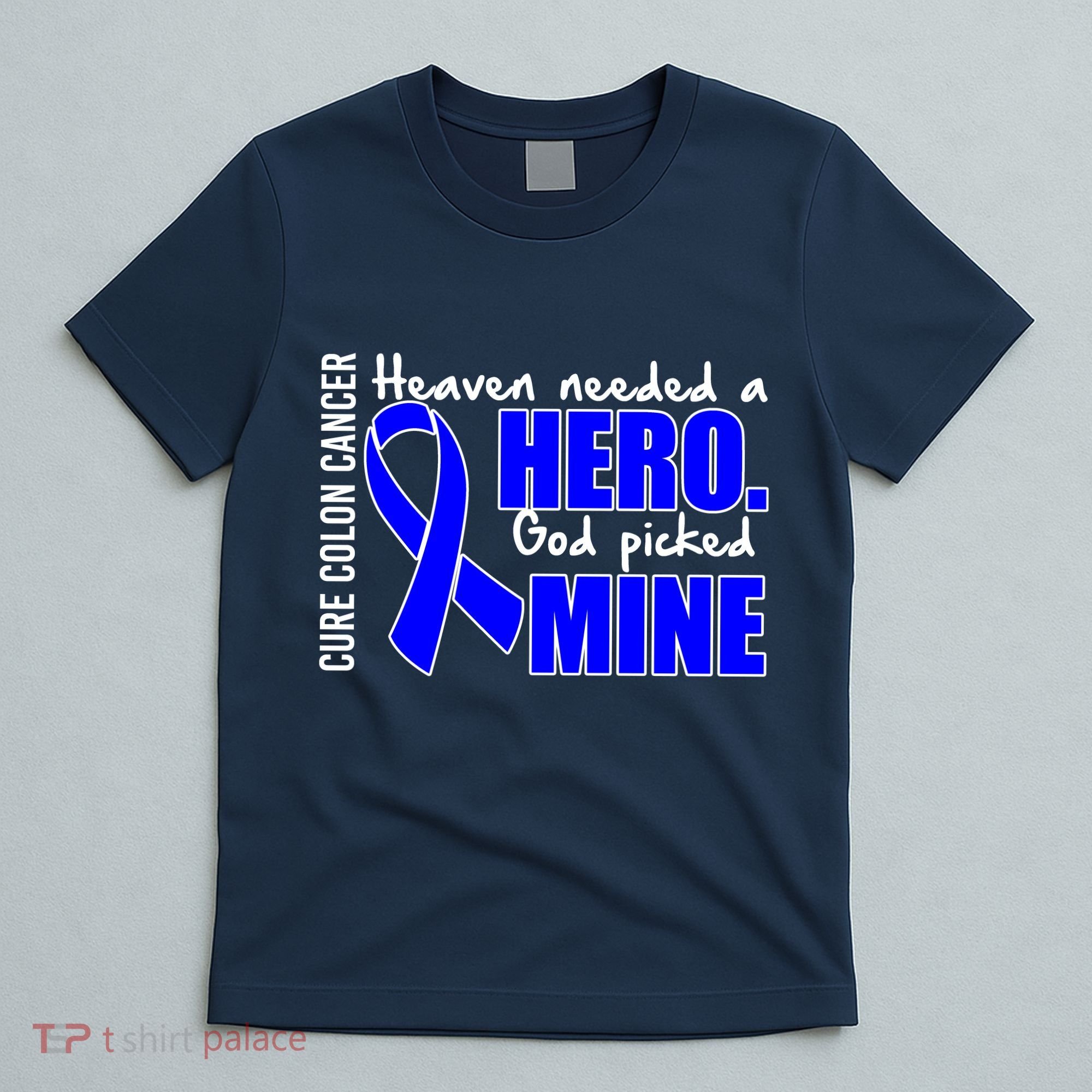 Cure Colon Cancer Heaven Needed A Hero T-Shirt