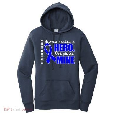 Cure Colon Cancer Heaven Needed A Hero Women's Hoodie