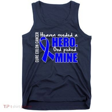 Cure Colon Cancer Heaven Needed A Hero Tank Top