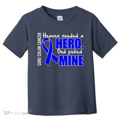 Cure Colon Cancer Heaven Needed A Hero Toddler T-Shirt