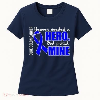 Cure Colon Cancer Heaven Needed A Hero Women's T-Shirt