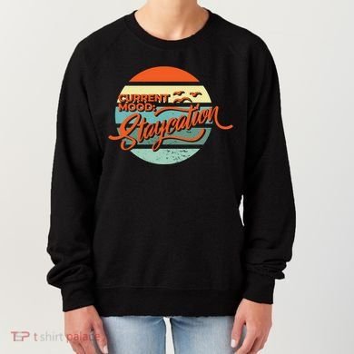 Current Mood Staycation  Women's Sweatshirt