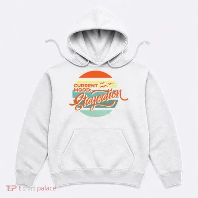 Current Mood Staycation  Hoodie