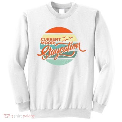 Current Mood Staycation  Sweatshirt