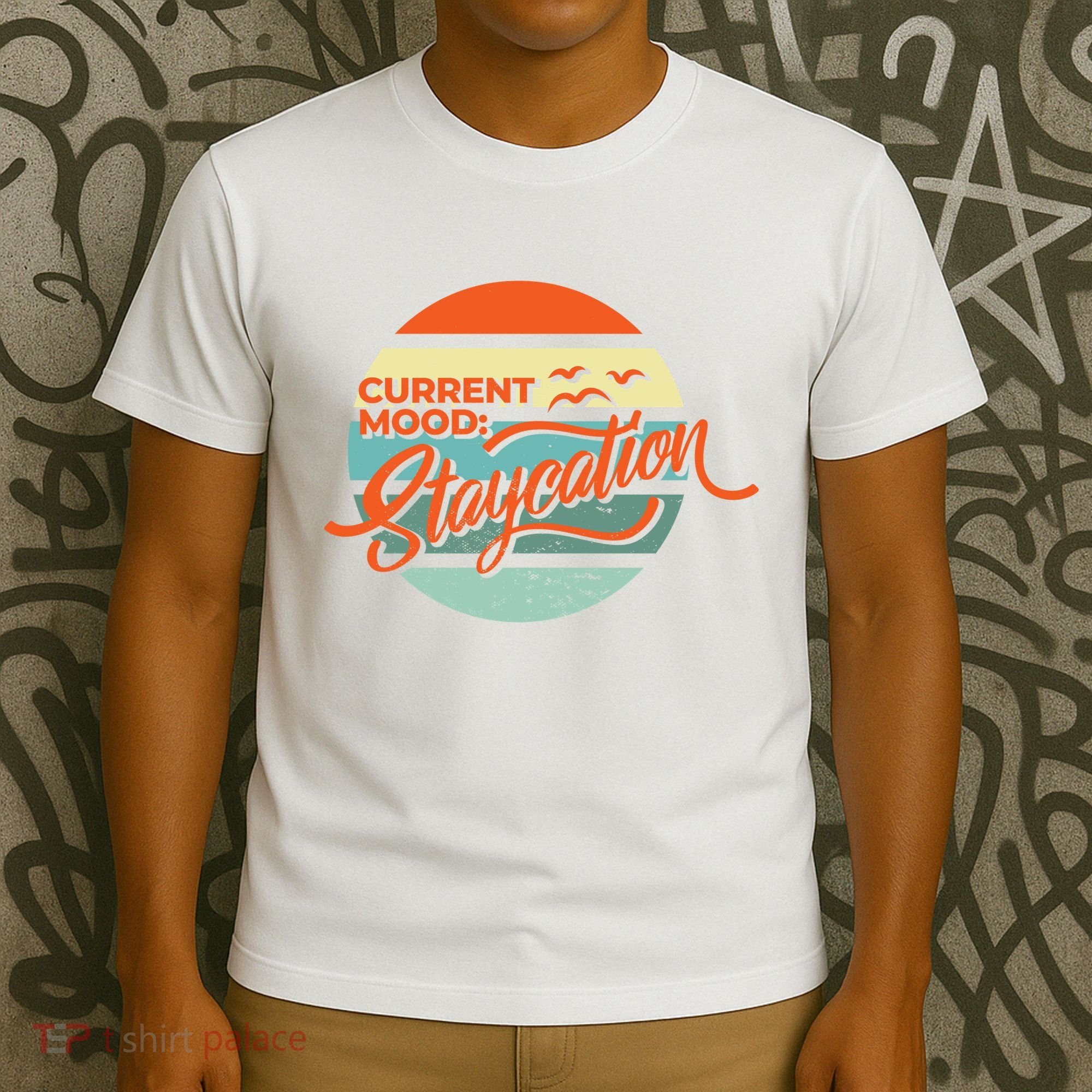 Current Mood Staycation  T-Shirt