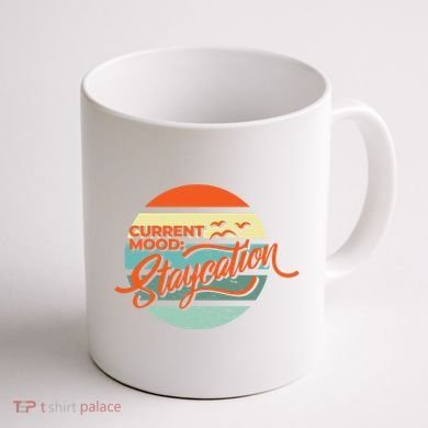Current Mood Staycation  Coffee Mug back