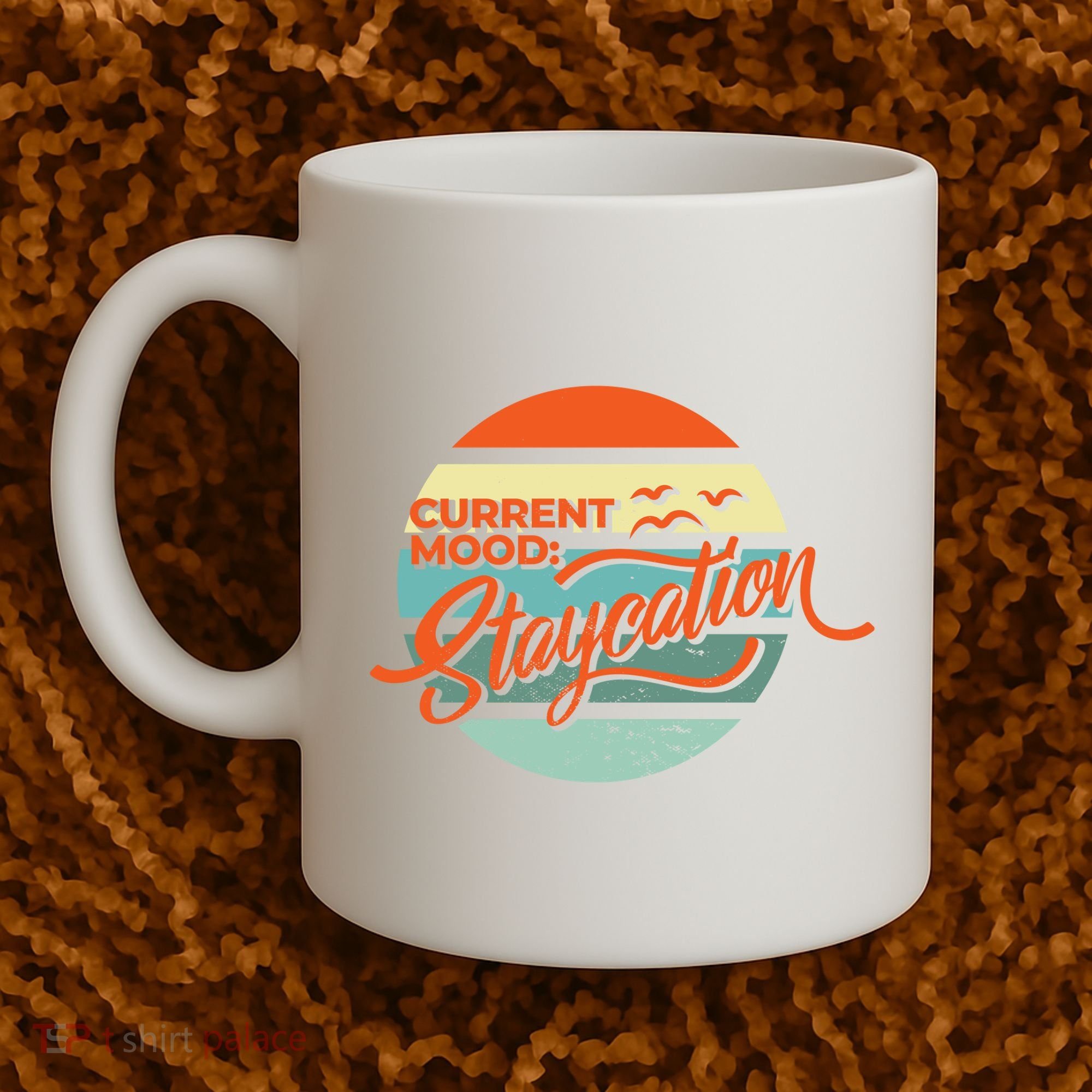 Current Mood Staycation  Coffee Mug