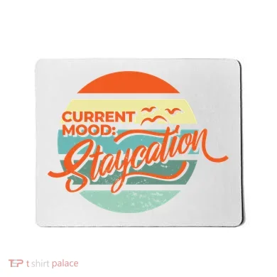 Current Mood Staycation  Mousepad