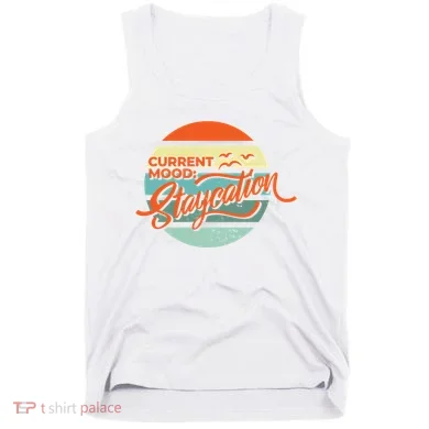 Current Mood Staycation  Tank Top