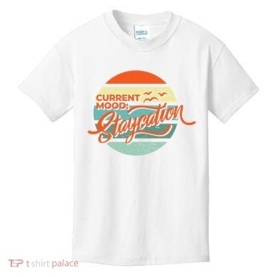 Current Mood Staycation  Kids T-Shirt